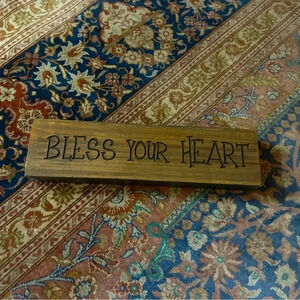 EUC “Bless your heart”  small sign.  Would be perfect on a desk at work, a shelf